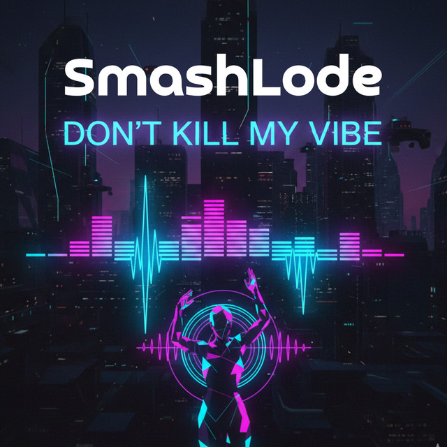 Don't Kill My Vibe by SmashLode cover art